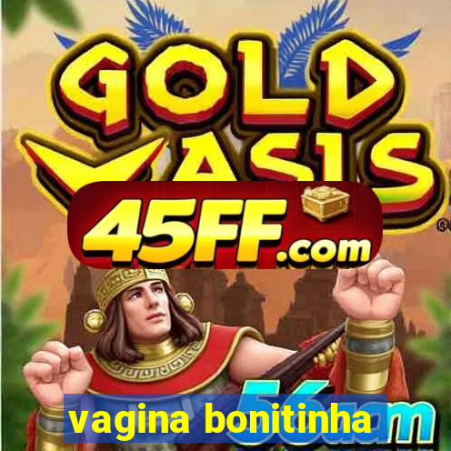 vagina bonitinha